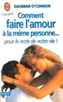 Comment faire l'amour avec la mme personne... pour le reste de votre vie !