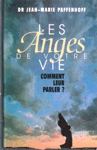 Les Anges de votre vie - Comment leur parler ?