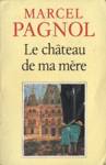Le château de ma mère - Souvenirs d'enfance - Tome II Le château de ma mère - Souvenirs d'enfance - Tome II