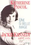 Jackie Kennedy - Une si belle image - 1929-1994 Jackie Kennedy - Une si belle image - 1929-1994
