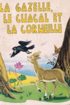 La gazelle, le chacal et la corneille