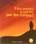 Il faut prendre le taureau par les contes Il faut prendre le taureau par les contes