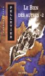 Le bien des autres - Tome II - Les Gestionnaires de l'apocalypse Le bien des autres - Tome II - Les Gestionnaires de l'apocalypse