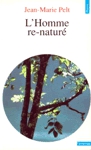 L'homme re-naturé - Vers la société écologique L'homme re-naturé - Vers la société écologique