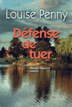 Défense de tuer - Armand Gamache enquête Défense de tuer - Armand Gamache enquête