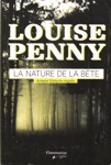 La nature de la bête - Armand Gamache enquête La nature de la bête - Armand Gamache enquête