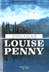 Sous la glace - Armand Gamache enqute