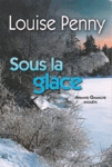 Sous la glace - Armand Gamache enquête Sous la glace - Armand Gamache enquête