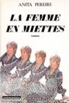 La femme en miettes La femme en miettes