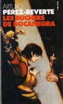 Les bûchers de Bocanegra - Les aventures du Capitaine Alatriste - Tome II Les bûchers de Bocanegra - Les aventures du Capitaine Alatriste - Tome II