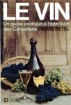 Le vin - Un guide pratique  l'intention des Canadiens