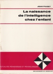 La naissance de l'intelligence chez l'enfant