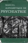 Manuel alphabtique de psychiatrie - Clinique et thrapeutique
