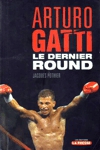 Arturo Gatti - Le dernier round Arturo Gatti - Le dernier round