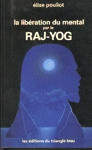 La libration du mental par le RAJ-YOG