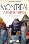 Montral - La folle entreprise - Chronique d'une ville