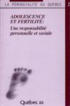 Adolescence et fertilit : une responsabilit personnelle et sociale - La prinatalit au Qubec - Tome II