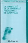 La mortalit et la morbidit prinatales et infantiles - La prinatalit au Qubec - Tome IV