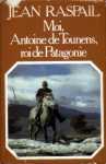 Moi, Antoine de Tounens, roi de Patagonie