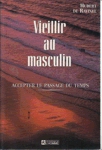 Vieillir au masculin - Accepter le passage du temps