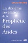 La dixième révélation de la Prophétie des Andes La dixième révélation de la Prophétie des Andes