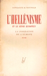 L'hellnisme et le gnie europen - La formation de l'Europe - Tome III