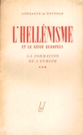 L'hellnisme et le gnie europen - La formation de l'Europe - Tome III