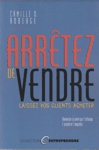 Arrtez de vendre - Laissez vos clients acheter