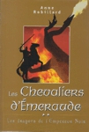 Les dragons de l'Empereur Noir - Les Chevaliers d'émeraude - Tome II Les dragons de l'Empereur Noir - Les Chevaliers d'émeraude - Tome II