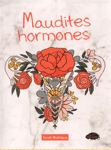 Maudites hormones