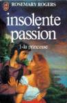 La princesse - Insolente passion - Tome I