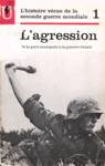 L'agression - L'histoire vcue de la seconde guerre mondiale - Tome I