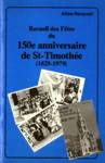 Recueil des Ftes du 150e anniversaire de St-Timothe (1829-1979)