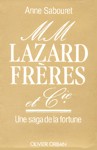 MM Lazard Frres et Cie. - Une saga de la fortune
