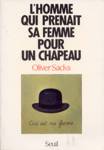 L'homme qui prenait sa femme pour un chapeau et autres rcits cliniques