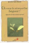 O veux-tu m'emporter Seigneur ?