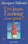 Dis, papa, l'amour c'est quoi ?