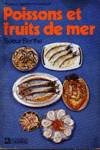 Poissons et fruits de mer - Prparer, apprter et savourer