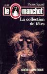 La collection de ttes - Le Manchot