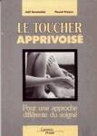 Le toucher apprivois - Pour une approche diffrente du soign