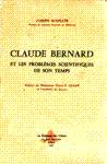 Claude Bernard et les problmes scientifiques de son temps
