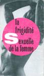 La frigidit sexuelle de la femme