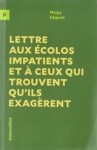 Lettre aux écolos impatients et à ceux qui trouvent qu'ils exagèrent Lettre aux écolos impatients et à ceux qui trouvent qu'ils exagèrent