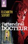 J'attendrai docteur