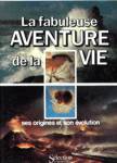 La fabuleuse aventure de la vie - Ses origines et son volution