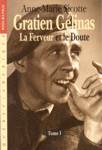 Gratien Gélinas - La Ferveur et le Doute - Tome I Gratien Gélinas - La Ferveur et le Doute - Tome I