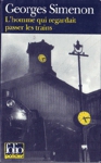 L'homme qui regardait passer les trains L'homme qui regardait passer les trains