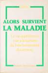 Alors survient la maladie Alors survient la maladie