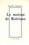 La maison de Matriona - L'inconnue de Kretchetovka - Pour le bien de la cause