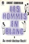 Au revoir docteur Roch ! - Les hommes en blanc - Tome VI